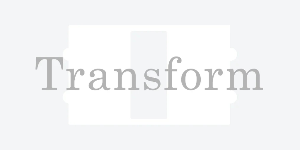 Transform